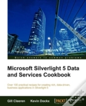Microsoft Silverlight 5 Data And Services Cookbook