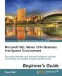 Microsoft Sql Server 2014 Business Intelligence Development Beginner'S Guide - Preview