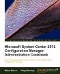 Microsoft System Center 2012 Configuration Manager: Administration Cookbook - Preview