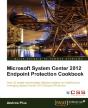 Microsoft System Center 2012 Endpoint Protection Cookbook - Preview
