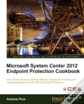 Microsoft System Center 2012 Endpoint Protection Cookbook