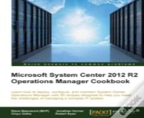 Microsoft System Center 2012 R2 Operations Manager Cookbook