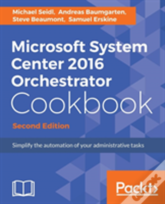 Microsoft System Center 2016 Orchestrator Cookbook - Second Edition