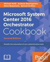 Microsoft System Center 2016 Orchestrator Cookbook - Second Edition
