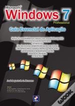 Microsoft Windows 7 Professional - Guia Essencial de Aplicação