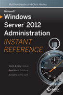 Microsoft Windows Server 2012 Administration Instant Reference
