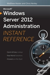 Microsoft Windows Server 2012 Administration Instant Reference