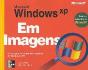 Microsoft Windows Xp em Imagens - Preview