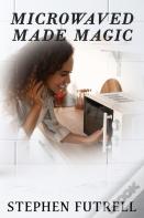 Microwave Made Magic
