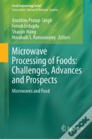 Microwave Processing Of Foods: Challenges, Advances And Prospects