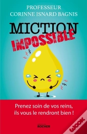 Miction Impossible ; Prenez Soin De Vos Reins, Ils Vous Le Rendront Bien !