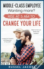 Middle-Class Employee Wanting More? Rise At 5am To Change Your Life.