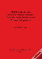 Middle Helladic And Early Mycenaean Mortuary Practices In The Southern And Western Peloponnese