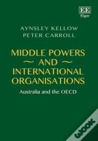 Middle Powers And International Organisations - Australia And The Oecd