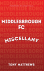 Middlesbrough Fc Miscellany - Preview