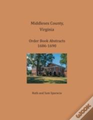 Middlesex County, Virginia Order Book Abstracts 1686-1690