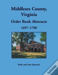 Middlesex County, Virginia Order Book Abstracts, 1697-1700