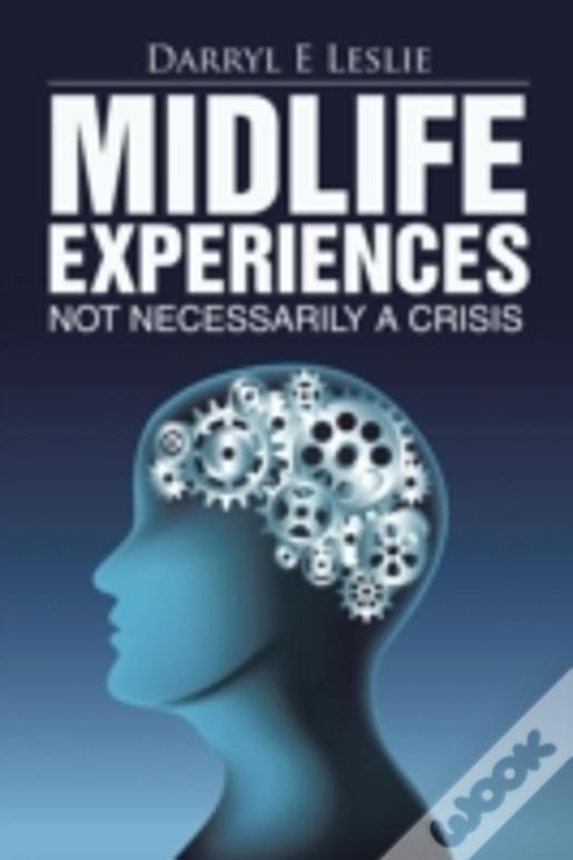 Midlife Experiences: Not Necessarily A Crisis