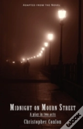 Midnight On Mourn Street: A Play In Two