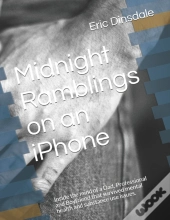 Midnight Ramblings On An Iphone