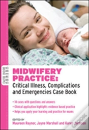 Capa do artigo Midwifery Practice: Critical Illness, Complications And Emergencies Case Book