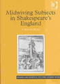 Midwiving Subjects In Shakespeareâ€™S England - Preview