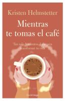 Mientras Te Tomas El Cafe