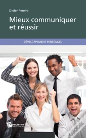 Mieux Communiquer Et Réussir