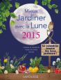 Mieux Jardiner Avec La Lune 2015 - Preview