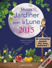 Mieux Jardiner Avec La Lune 2015