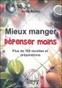 Mieux Manger, Dépenser Moins ; Plus De 150 Recettes Et Préparations - Preview