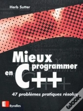 Mieux Programmer En C++ : 47 Problèmes Pratiques Résolus