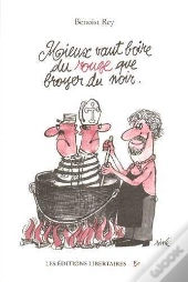 Mieux Vaut Boire Du Rouge Que Broyer Du Noir