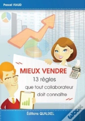 Mieux Vendre : 13 Regles Que Tout Collaborateur Doit Connaitre