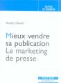 Mieux Vendre Sa Publication. Le Marketing De Presse - Preview