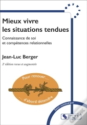 Mieux Vivre Les Situations Tendues : Connaissance De Soi Et Compétences Relationnelles (2e Édition)