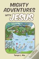Mighty Adventures With Jesus