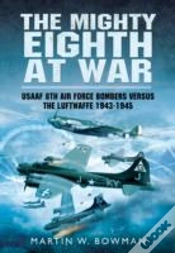 Capa do artigo Mighty Eighth At War: Usaaf 8th Air Force Bombers Versus The Luftwaffe 1943-1945