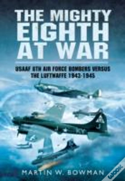 Capa do artigo Mighty Eighth At War: Usaaf 8th Air Force Bombers Versus The Luftwaffe 1943-1945