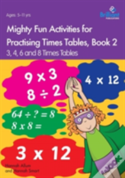 Mighty Fun Activities For Practising Times Tables, Book 2