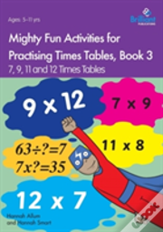 Mighty Fun Activities For Practising Times Tables, Book 3