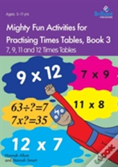 Mighty Fun Activities For Practising Times Tables, Book 3