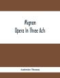 Mignon; Opera In Three Acts - Preview
