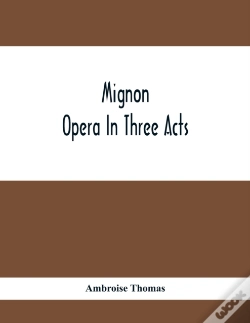 Capa do artigo Mignon; Opera In Three Acts