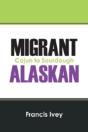Migrant Alaskan: Cajun To Sourdough - Preview