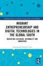 Migrant Entrepreneurship And Digital Technologies In The Global South - Preview