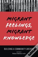 Migrant Feelings, Migrant Knowledge