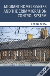 Migrant Homelessness And The Crimmigration Control System
