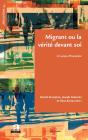Migrant Ou La Vérité Devant Soi ; Un Enjeu D'Humanité - Preview