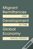 Migrant Remittances And Development In The Global Economy
